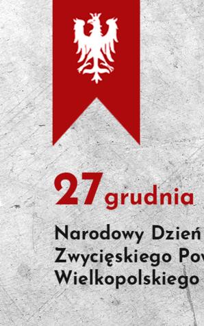 Narodowy Dzień Zwycięskiego Powstania Wielkopolskiego - 103. rocznica wybuchu Powstania Wielkopolskiego